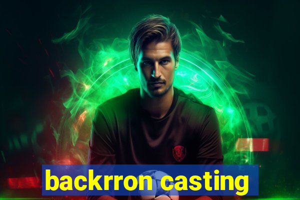 backrron casting